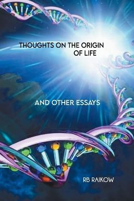 Thoughts on the Origin of Life - Rb Raikow