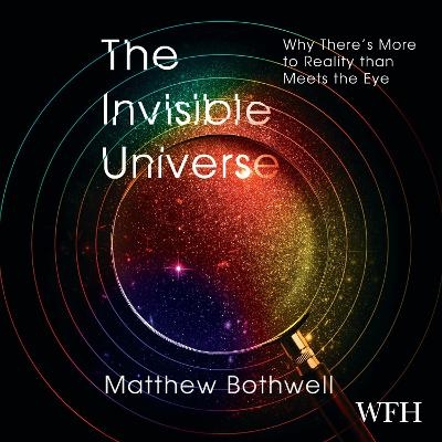 The Invisible Universe - Matthew Bothwell