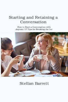 Starting and Retaining a Conversation - Stellan Barrett