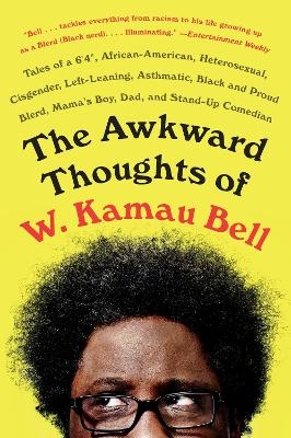 The Awkward Thoughts of W. Kamau Bell - W. Kamau Bell