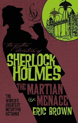 The Further Adventures of Sherlock Holmes - The Martian Menace - Eric Brown