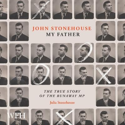 John Stonehouse, My Father - Julia Stonehouse