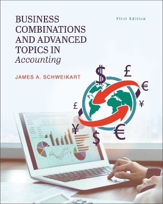 Business Combinations and Advanced Topics in Accounting - James A. Schweikart