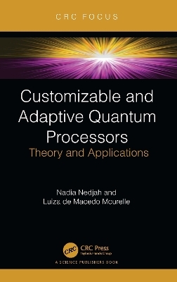 Customizable and Adaptive Quantum Processors - Nadia Nedjah, Luiza de Macedo Mourelle