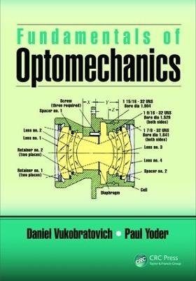 Fundamentals of Optomechanics - Daniel Vukobratovich, Paul Yoder