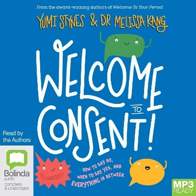 Welcome to Consent - Yumi Stynes, Dr Melissa Kang