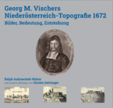 Georg M. Vischers Niederösterreich-Topografie 1672 - Ralph Andraschek-Holzer