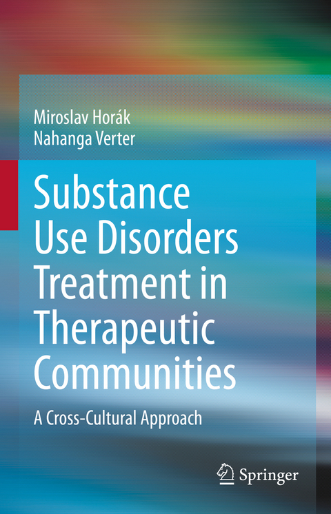 Substance Use Disorders Treatment in Therapeutic Communities - Miroslav Horák, Nahanga Verter