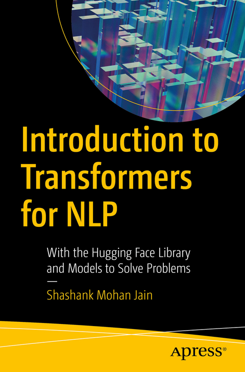 Introduction to Transformers for NLP - Shashank Mohan Jain