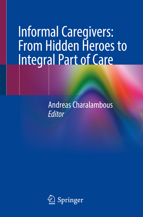 Informal Caregivers: From Hidden Heroes to Integral Part of Care - 