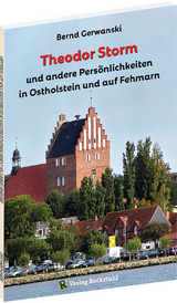 Theodor Storm und andere Persönlichkeiten in Ostholstein und auf Fehmarn - Bernd Gerwanski