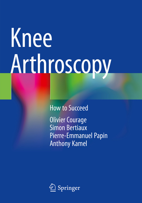 Knee Arthroscopy - Olivier Courage, Simon Bertiaux, Pierre-Emmanuel Papin, Anthony Kamel