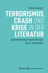 Terrorismus, Crash und Krise in der Literatur - Rebecca Kaewert