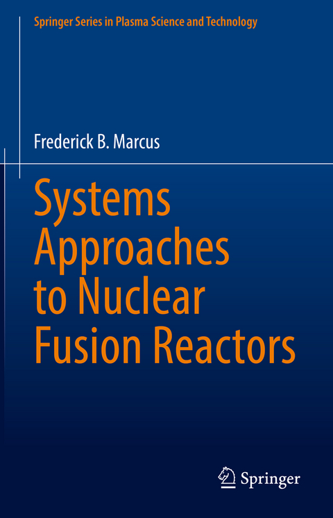 Systems Approaches to Nuclear Fusion Reactors - Frederick B. Marcus