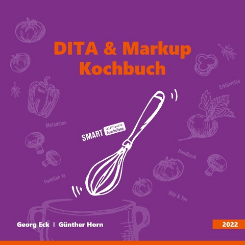 DITA & Markup Kochbuch - Georg Eck, Günther Horn