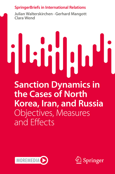 Sanction Dynamics in the Cases of North Korea, Iran, and Russia - Julian Walterskirchen, Gerhard Mangott, Clara Wend
