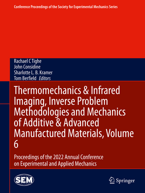 Thermomechanics & Infrared Imaging, Inverse Problem Methodologies and Mechanics of Additive & Advanced Manufactured Materials, Volume 6 - 