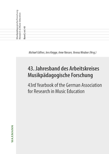 43. Jahresband des Arbeitskreises Musikpädagogische Forschung / 43rd Yearbook of the German Association for Research in Music Education - 