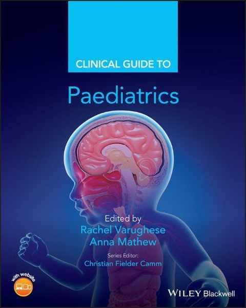 Clinical Guide to Paediatrics - Rachel Varughese, Anna Mathew, C. Fielder Camm