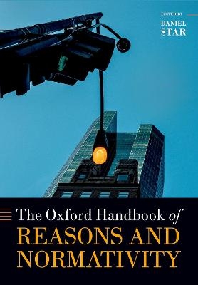 Oxford Handbook of Reasons and Normativity - 