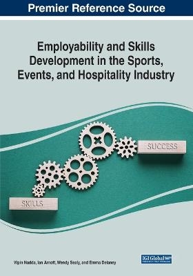Employability and Skills Development in the Sports, Events, and Hospitality Industry - Vipin Nadda, Ian Arnott, Wendy Sealy, Emma Delaney