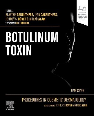 Procedures in Cosmetic Dermatology: Botulinum Toxin - Alastair Carruthers, Jean Carruthers, Jeffrey S. Dover, Murad Alam, Omer Ibrahim