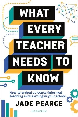 What Every Teacher Needs to Know - Jade Pearce