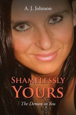 Shamelessly Yours - A J Johnson