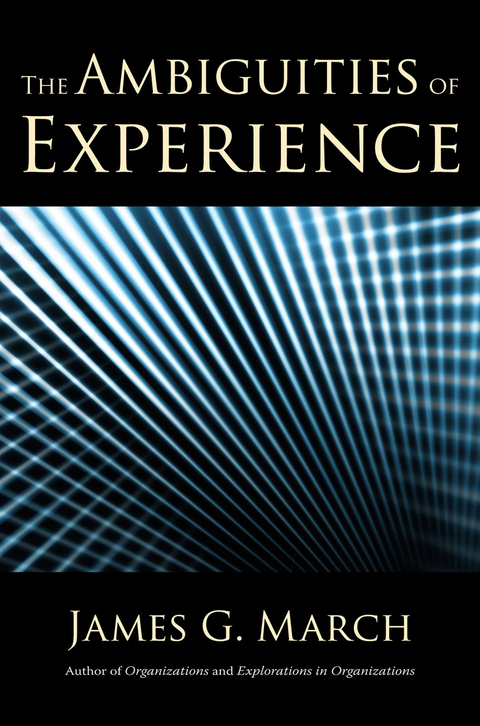 Ambiguities of Experience -  James G. March