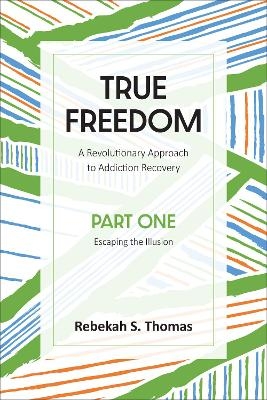 True Freedom Part One - Rebekah S Thomas