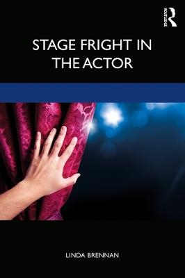 Stage Fright in the Actor - Linda Brennan