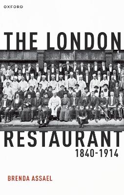 The London Restaurant, 1840-1914 - Brenda Assael