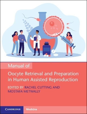 Manual of Oocyte Retrieval and Preparation in Human Assisted Reproduction - 