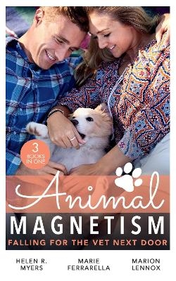 Animal Magnetism: Falling For The Vet Next Door - Helen R. Myers, Marie Ferrarella, Marion Lennox