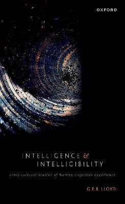 Intelligence and Intelligibility - G. E. R. Lloyd