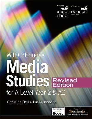 WJEC/Eduqas Media Studies For A Level Year 2 Student Book – Revised Edition - Christine Bell, Lucas Johnson