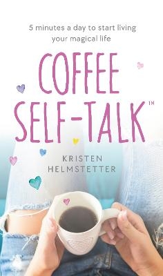 Coffee Self-Talk - Kristen Helmstetter