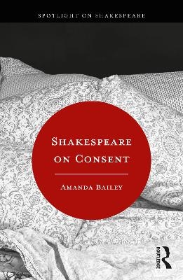 Shakespeare on Consent - Amanda Bailey