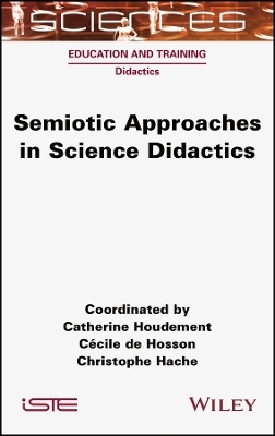 Semiotic Approaches in Science Didactics - Catherine Houdement, Cécile de Hosson, Christophe Hache
