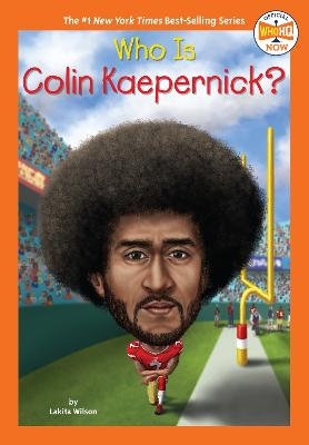 Who Is Colin Kaepernick? - Lakita Wilson,  Who HQ