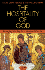 The Hospitality of God - Mary Gray-Reeves, Michael Perham