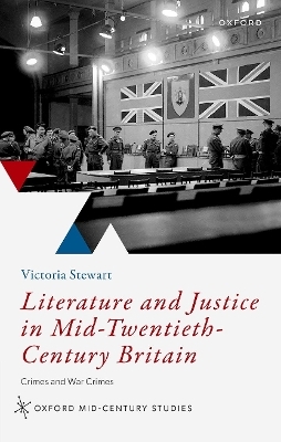 Literature and Justice in Mid-Twentieth-Century Britain - Victoria Stewart