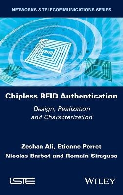 Chipless RFID Authentication - Zeshan Ali, Etienne Perret, Nicolas Barbot, Romain Siragusa