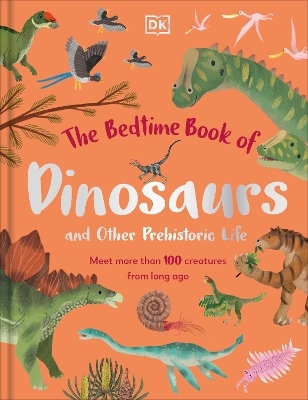 The Bedtime Book of Dinosaurs and Other Prehistoric Life - Dean Lomax