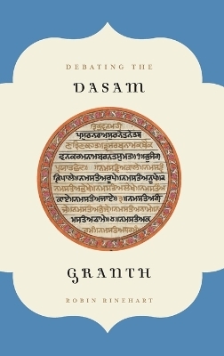 Debating the Dasam Granth - Robin Rinehart