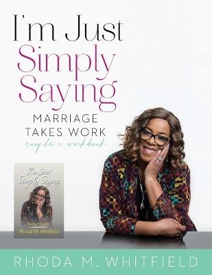 I'm Just Simply Saying Marriage Takes Work Couple's Work Book - Rhoda Whitfield