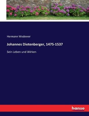 Johannes Dietenberger, 1475-1537 - Hermann Wedewer