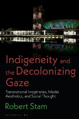 Indigeneity and the Decolonizing Gaze - Robert Stam