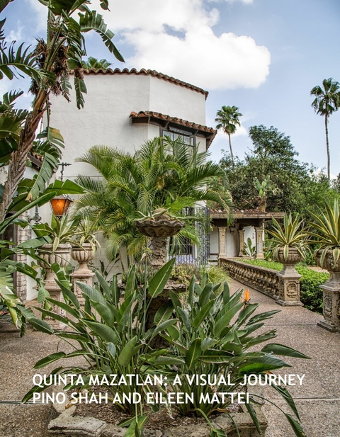 Quinta Mazatlan : A Visual Journey -  Pino Shah