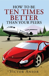 How To Be Ten Times Better Than Your Peers - Victor Ansor